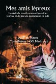 Mes amis lépreux Un récit du travail personnel parmi les lépreux et de leur vie quotidienne en Inde Mes amis lépreux Un récit du travail personnel parmi les lépreux et de leur vie quotidienne en Inde