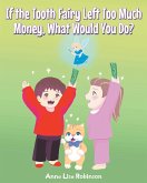 If the Tooth Fairy Left Too Much Money, What Would You Do? If the Tooth Fairy Left Too Much Money, What Would You Do?