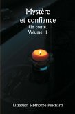 Mystère et confiance Un conte. Volume. 1 Mystère et confiance Un conte. Volume. 1