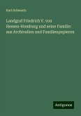 Landgraf Friedrich V. von Hessen-Homburg und seine Familie: aus Archivalien und Familienpapieren