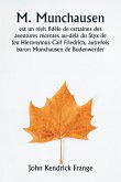 M. Munchausen est un récit fidèle de certaines des aventures récentes au-delà du Styx de feu Hieronymus Carl Friedrich, autrefois baron Munchausen de Bodenwerder M. Munchausen est un récit fidèle de certaines des aventures récentes au-delà du Styx de feu Hieronymus Carl Friedrich, autrefois baron Munchausen de Bodenwerder