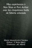 Mes expériences à Nan Shan et Port Arthur avec les cinquièmes fusils de Sibérie orientale Mes expériences à Nan Shan et Port Arthur avec les cinquièmes fusils de Sibérie orientale