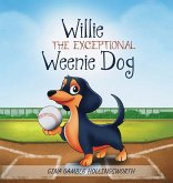 Willie the exceptional Weenie Dog Willie the exceptional Weenie Dog