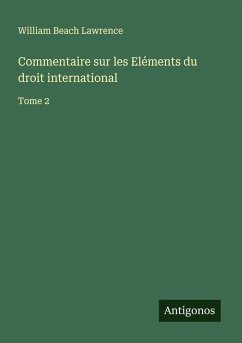 Commentaire sur les Eléments du droit international - Lawrence, William Beach