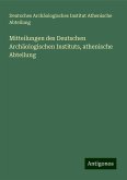 Mitteilungen des Deutschen Archäologischen Instituts, athenische Abteilung Mitteilungen des Deutschen Archäologischen Instituts, athenische Abteilung