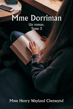 Mme Dorriman Un roman. Tome 3 - Chetwynd, Mme Henry Wayland