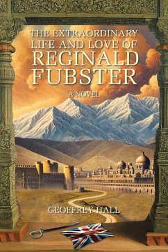 The Extraordinary Life and Love of Reginald Fubster - Hall, Geoffrey