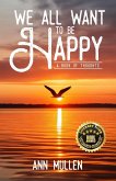 We All Want to Be Happy We All Want to Be Happy