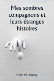 Mes sombres compagnons et leurs étranges histoires Mes sombres compagnons et leurs étranges histoires