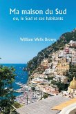 Ma maison du Sud ou, le Sud et ses habitants Ma maison du Sud ou, le Sud et ses habitants