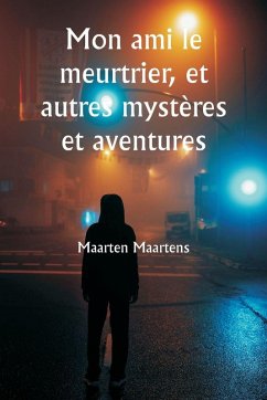 Cover Mon ami le meurtrier, et autres mystères et aventures