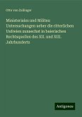 Ministeriales und Milites: Untersuchungen ueber die ritterlichen Unfreien zunaechst in baierischen Rechtsquellen des XII. und XIII. Jahrhunderts