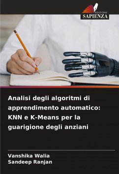 Analisi degli algoritmi di apprendimento automatico: KNN e K-Means per la guarigione degli anziani - Walia, Vanshika;Ranjan, Sandeep
