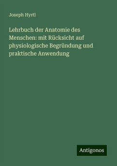 Lehrbuch der Anatomie des Menschen: mit Rücksicht auf physiologische Begründung und praktische Anwendung - Hyrtl, Joseph