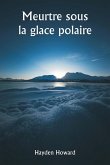 Meurtre sous la glace polaire Meurtre sous la glace polaire