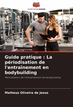 Guide pratique : La périodisation de l'entraînement en bodybuilding - Oliveira de Jesus, Matheus