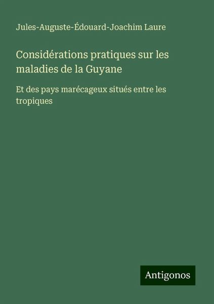 Considérations pratiques sur les maladies de la Guyane