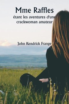 Mme Raffles étant les aventures d'une crackwoman amateur - Frange, John Kendrick