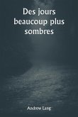 Des jours beaucoup plus sombres