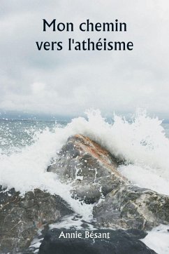 Mon chemin vers l'athéisme - Bésant, Annie