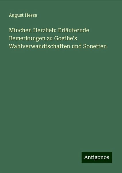 Minchen Herzlieb: Erläuternde Bemerkungen zu Goethe's Wahlverwandtschaften und Sonetten