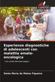Esperienze diagnostiche di adolescenti con malattia emato-oncologica Esperienze diagnostiche di adolescenti con malattia emato-oncologica