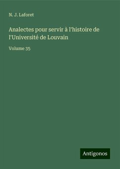 Analectes pour servir à l'histoire de l'Université de Louvain - Laforet, N. J.