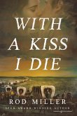 With a Kiss I Die With a Kiss I Die