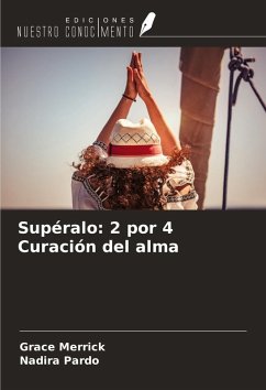 Supéralo: 2 por 4 Curación del alma - Merrick, Grace; Pardo, Nadira