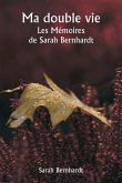 Ma double vie Les Mémoires de Sarah Bernhardt