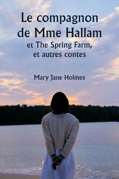 Le compagnon de Mme Hallam et The Spring Farm, et autres contes Le compagnon de Mme Hallam et The Spring Farm, et autres contes
