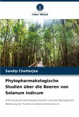 Phytopharmakologische Studien über die Beeren von Solanum indicum Phytopharmakologische Studien über die Beeren von Solanum indicum