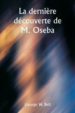 La dernière découverte de M. Oseba - Bell, George W.