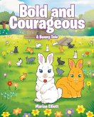 Bold and Courageous Bold and Courageous