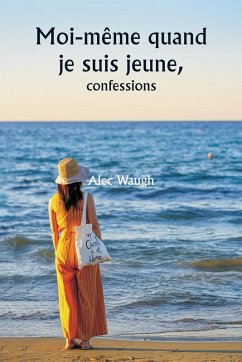 Moi-même quand je suis jeune, confessions - Waugh, Alec