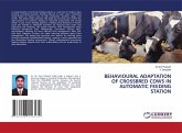 BEHAVIOURAL ADAPTATION OF CROSSBRED COWS IN AUTOMATIC FEEDING STATION BEHAVIOURAL ADAPTATION OF CROSSBRED COWS IN AUTOMATIC FEEDING STATION