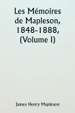 Les Mémoires de Mapleson, 1848-1888, (Volume I) Les Mémoires de Mapleson, 1848-1888, (Volume I)