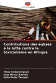 Contributions des églises à la lutte contre la toxicomanie en Afrique Contributions des églises à la lutte contre la toxicomanie en Afrique