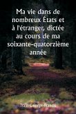 Ma vie dans de nombreux États et à l'étranger, dictée au cours de ma soixante-quatorzième année