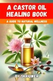 A Castor Oil Healing Book A Castor Oil Healing Book