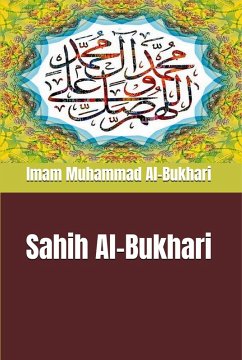 Sahih Al-Bukhari (eBook, ePUB) - Al-Bukhari, Imam Muhammad