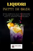 Liquori Fatti in Casa (eBook, ePUB)