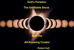 God's Paradox: The Unliftable Stone and The All-Knowing Creator (eBook, ePUB) - Hall, Robert