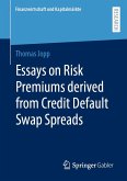 Essays on Risk Premiums derived from Credit Default Swap Spreads (eBook, PDF) Essays on Risk Premiums derived from Credit Default Swap Spreads (eBook, PDF)