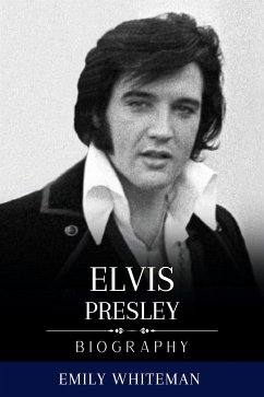 Elvis Presley Biography (eBook, ePUB) - Whiteman, Emily