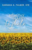 Healthy. Happy. Whole.: A Health and Wellbeing Workbook (eBook, ePUB) Healthy. Happy. Whole.: A Health and Wellbeing Workbook (eBook, ePUB)