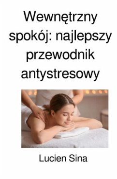 Cover Wewnetrzny spokój: najlepszy przewodnik antystresowy