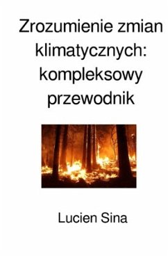 Zrozumienie zmian klimatycznych: kompleksowy przewodnik - Sina, Lucien