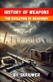 The History of Weapons The History of Weapons