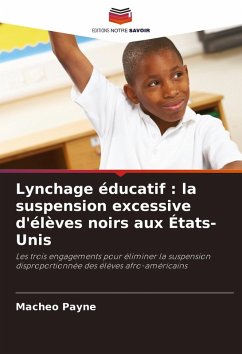 Lynchage éducatif : la suspension excessive d'élèves noirs aux États-Unis - Payne, Macheo